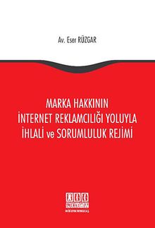 Marka Hakkının İnternet Reklamcılığı Yoluyla İhlali ve Sorumluluk Rejimi