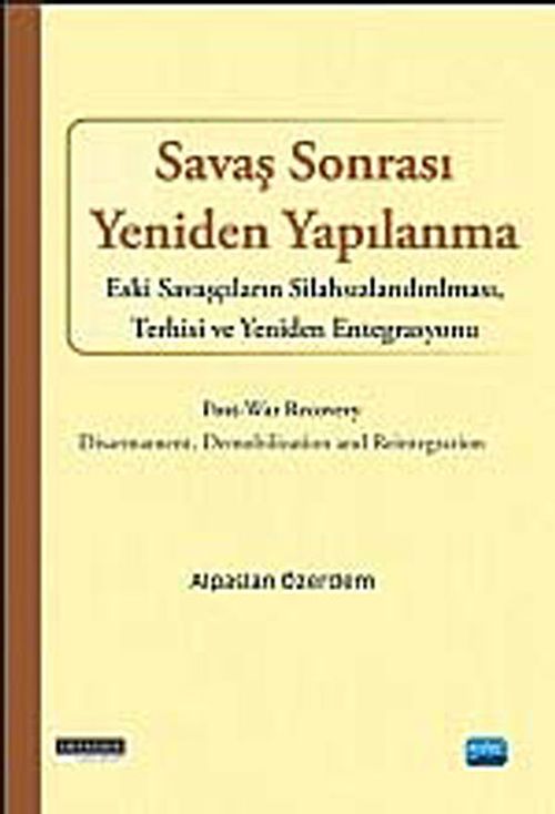 Savaş Sonrası Yeniden Yapılanma & Savaşcıların Silahsızlandırılması, Terhisi ve Yeniden Entegrasyonu