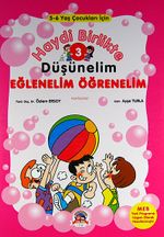 Haydi Birlikte Düşünelim - Eğlenelim Öğrenelim / 3 (5-6 Yaş Çocuklar İçin)