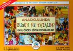 Anaokulunda Bugün Ne Yapalım? - Okul Öncesi Eğitim Programları & Anaokulu ve Anasınıfı Öğretmenleri İçin