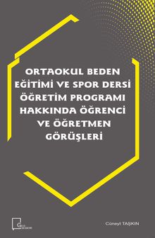 Ortaokul Beden Eğitimi ve Spor Dersi Öğretim Programı Hakkında Öğrenci ve Öğretmen Görüşleri Görüşleri