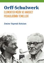 Orff-Schulwerk Elementer Müzik ve Hareket Pedagojisinin Temelleri