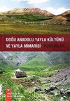 Doğu Anadolu Yayla K&uuml;lt&uuml;r&uuml; ve Yayla Mimarisi