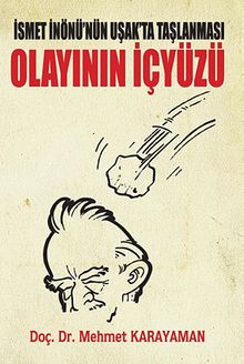 İsmet İnönü'nün Uşak'ta Taşlanması Olayının İç Yüzü