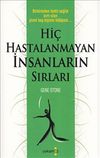 Hi&ccedil; Hastalanmayan İnsanların Sırları & Birbirinden Farklı Sağlık Sırrı Olan Yirmi Beş Kişinin Hikayesi
