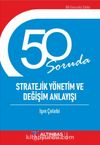 50 Soruda Stratejik Yönetim ve Değişim Anlayışı