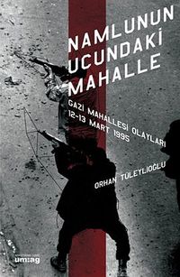 Namlunun Ucundaki Mahalle (Gazi Mahallesi Olayları 12-13 Mart 1995)
