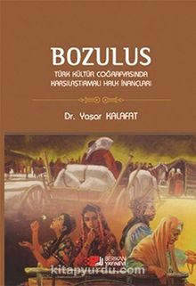 Bozulus & Türk Kültür Coğrafyasında Karşılaştırmalı  Halk İnançları