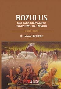 Bozulus & Türk Kültür Coğrafyasında Karşılaştırmalı  Halk İnançları