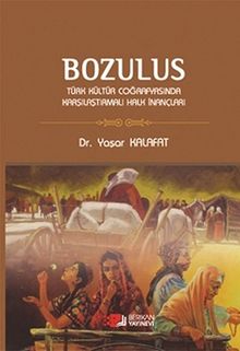 Bozulus & Türk Kültür Coğrafyasında Karşılaştırmalı  Halk İnançları