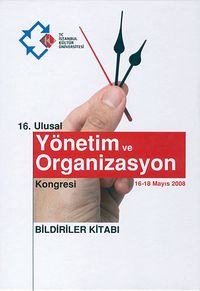 16. Ulusal Yönetim ve Organizasyon Kongresi  & 16-18 Mayıs 2008 - Bildiriler Kitabı