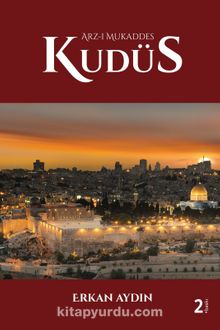 Arz-ı Mukaddes Kudüs - Dr. Erkan Aydın