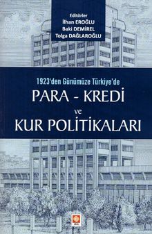 1923'den Günümüze Türkiye'de Para - Kredi ve Kur Politikaları