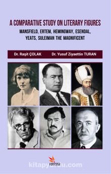 A Comparative Study On Literary Figures: Mansfıeld, Ertem, Hemingway, Esendal, Yeats, Suleiman The Magnificent