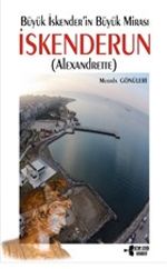 Büyük İskender'in Büyük Mirası İskenderun (Alexandrette)