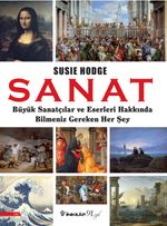 Sanat & Büyük Sanatçılar ve Eserleri Hakkında Bilmeniz Gereken Her Şey