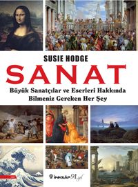 Sanat & Büyük Sanatçılar ve Eserleri Hakkında Bilmeniz Gereken Her Şey