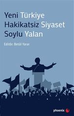 Yeni Türkiye  Hakikatsiz Siyaset Soylu Yalan