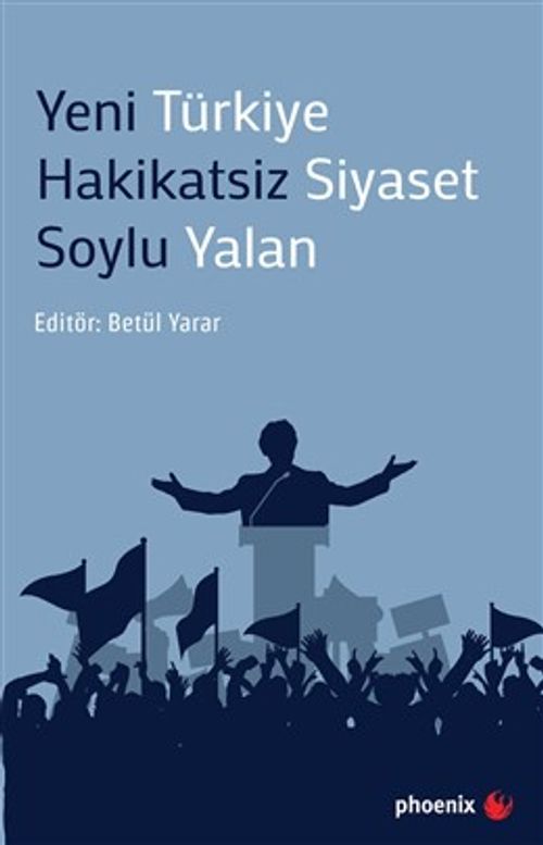 Yeni Türkiye  Hakikatsiz Siyaset Soylu Yalan