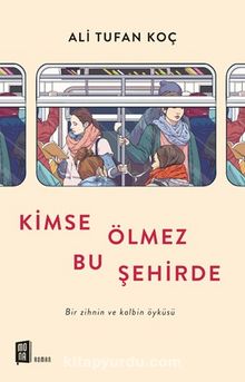 Kimse Ölmez Bu Şehirde - Ali Tufan Koç