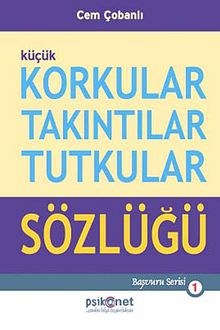 Küçük Korkular Takıntılar Tutkular Sözlüğü