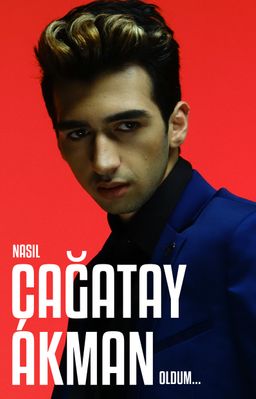 Nasıl Çağatay Akman Oldum 