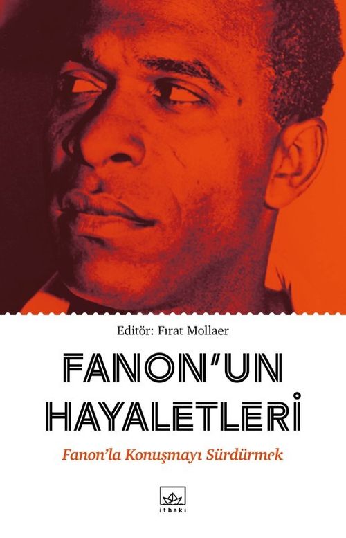 Fanon'un Hayaletleri & Fanon'la Konuşmayı Sürdürmek