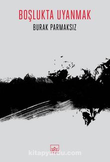 Boşlukta Uyanmak - Burak Parmaksız