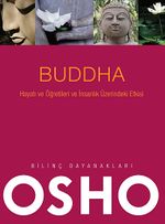 Buddha & Hayatı ve Öğretileri ve İnsanlık Üzerindeki Etkisi