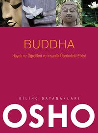 Buddha & Hayatı ve Öğretileri ve İnsanlık Üzerindeki Etkisi
