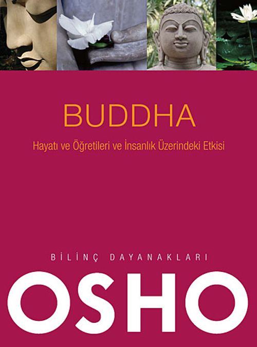 Buddha & Hayatı ve Öğretileri ve İnsanlık Üzerindeki Etkisi