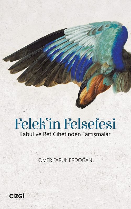 Felek'in Felsefesi & Kabul ve Ret Cihetinden Tartışmalar