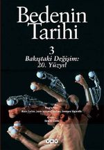 Bedenin Tarihi Cilt:3 & Bakıştaki Değişim 20. Yüzyıl