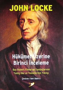 Hükümet Üzerine Birinci İnceleme & Bay Robert Filmer ve Yandaşlarının Yanlış İlke ve Temellerinin Yıkılışı