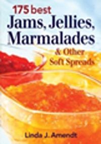 175 Best Jams, Jellies, Marmalades and Other Soft Spreads
