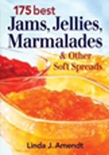 175 Best Jams, Jellies, Marmalades and Other Soft Spreads
