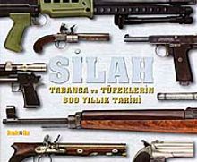 Silah & Tabanca ve Tüfeklerin 800 Yıllık Tarihi