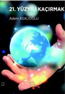 21. Yüzyılı Kaçırmak
