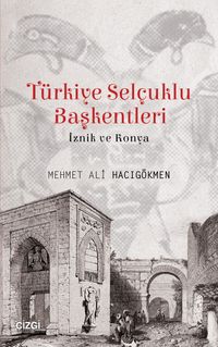 Türkiye Selçuklu Başkentleri & İznik ve Konya