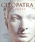 Cleopatra of Egypt & From History to Myth