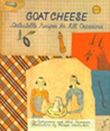 Goat Cheese & Delectable Recipes for All Occasions