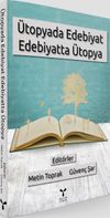 &Uuml;topyada Edebiyat Edebiyatta &Uuml;topya