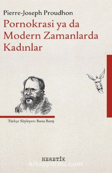 Pornokrasi ya da Modern Zamanlarda Kadınlar - Pierre Joseph Proudhon