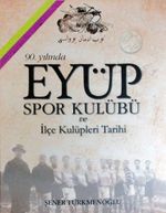 90. Yılında Eyüp Spor Kulübü ve İlçe Kulüpleri Tarihi