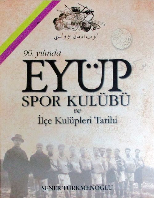 90. Yılında Eyüp Spor Kulübü ve İlçe Kulüpleri Tarihi