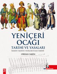 Yeniçeri Ocağı & Tarihi ve Yasaları