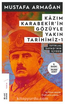 Kazım Karabekir’in Gözüyle Yakın Tarihimiz 1 & İstiklal Savaşının İç Yüzü