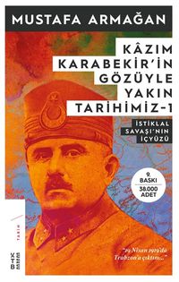 Kazım Karabekir'in Gözüyle Yakın Tarihimiz 1 & İstiklal Savaşının İç Yüzü