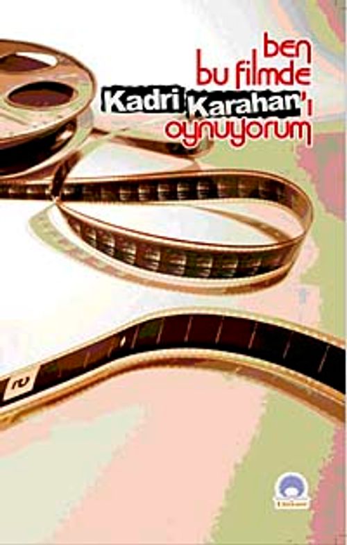Ben Bu Filmde Kadri Kahran'ı Oynuyorum