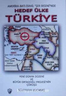 Amerika-Batı-İsrail Şer Ekseninde Hedef Ülke Türkiye & Yeni Dünya Düzeni ve Büyük Ortadoğu Projesinin Çöküşü 7-G-11 